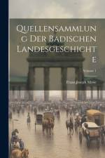 Quellensammlung Der Badischen Landesgeschichte; Volume 1 af Franz Joseph Mone