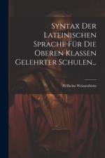 Syntax der Lateinischen Sprache für die Oberen Klassen Gelehrter Schulen... af Wilhelm Weissenborn
