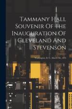 Tammany Hall Souvenir Of The Inauguration Of Cleveland And Stevenson