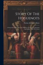 Story Of The Huguenots af Florian Alexander Mann