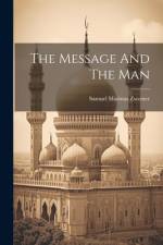 The Message And The Man af Samuel Marinus Zwemer