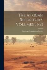 The African Repository, Volumes 51-53 af American Colonization Society