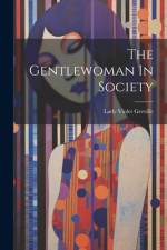 The Gentlewoman In Society af Lady Violet Greville