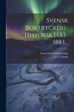 Svensk Boktryckeri-historia 1483-1883... af Gustaf Edvard Klemming