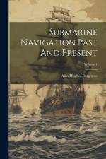 Submarine Navigation Past And Present; Volume 1 af Alan Hughes Burgoyne