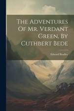 The Adventures Of Mr. Verdant Green, By Cuthbert Bede af Edward Bradley