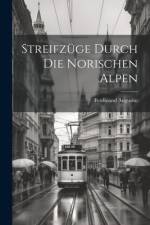 Streifzüge durch die norischen Alpen