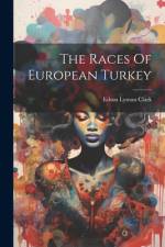 The Races Of European Turkey af Edson Lyman Clark