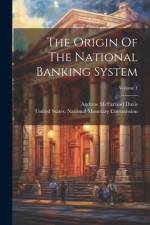 The Origin Of The National Banking System; Volume 1 af Andrew McFarland Davis