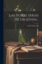 Las Horas Serias De Un Jóven... af Charles Sainte-Foi