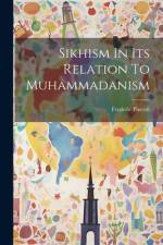 Sikhism In Its Relation To Muhammadanism af Frederic Pincott