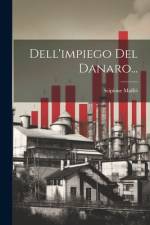 Dell'impiego Del Danaro... af Scipione Maffei