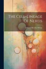 The Cell-lineage Of Nereis af Edmund Beecher Wilson
