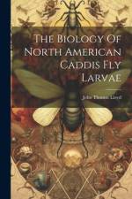The Biology Of North American Caddis Fly Larvae af John Thomas Lloyd
