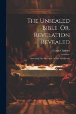 The Unsealed Bible, Or, Revelation Revealed af George Chainey