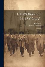 The Works Of Henry Clay af Henry Clay