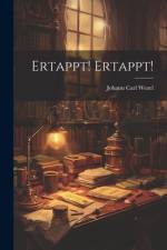 Ertappt! Ertappt! af Johann Carl Wezel