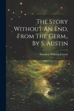 The Story Without An End, From The Germ., By S. Austin af Friedrich Wilhelm CarovÃ©