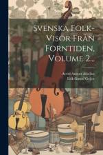 Svenska Folk-visor Från Forntiden, Volume 2... af Erik Gustaf Geijer