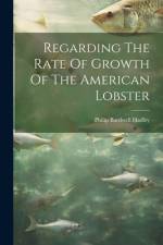 Regarding The Rate Of Growth Of The American Lobster af Philip Bardwell Hadley