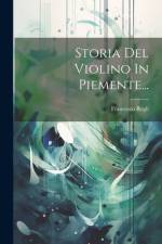Storia Del Violino In Piemente... af Francesco Regli