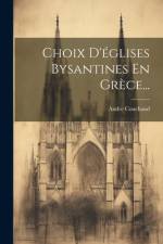 Choix D'églises Bysantines En Grèce... af Andre Couchaud