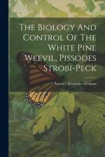 The Biology And Control Of The White Pine Weevil, Pissodes Strobi-peck af Samuel Alexander Graham
