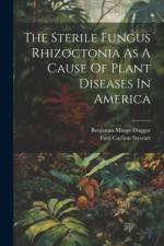 The Sterile Fungus Rhizoctonia As A Cause Of Plant Diseases In America af Benjamin Minge Duggar