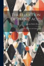 The Reduction Of Selenic Acid af Ernest Baden Benger