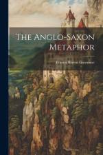 The Anglo-saxon Metaphor af Francis Barton Gummere