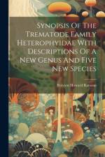 Synopsis Of The Trematode Family Heterophyidae With Descriptions Of A New Genus And Five New Species af Brayton Howard Ransom