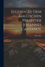 Studien zu dem gallischen Presbyter Johannes Cassianus. af Otto Abel