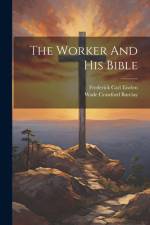 The Worker And His Bible af Frederick Carl Eiselen