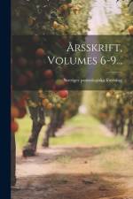 Årsskrift, Volumes 6-9... af Sveriges Pomologiska FÃ¶rening