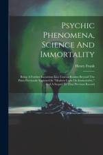 Psychic Phenomena, Science And Immortality af Henry Frank