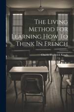 The Living Method For Learning How To Think In French af Charles Frederick Kroeh