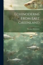 Echinoderms From East Greenland af Theodor Mortensen