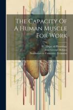 The Capacity Of A Human Muscle For Work af Jesse George Holmes