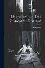 The Stem Of The Crimson Dahlia af James Locke