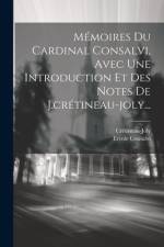 Mémoires Du Cardinal Consalvi, Avec Une Introduction Et Des Notes De J.crétineau-joly... af Ercole Consalvi