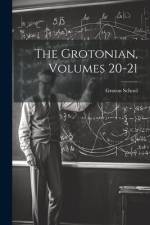 The Grotonian, Volumes 20-21 af Groton School