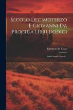 Secolo Decimoterzo E Giovanni Da Procida Libri Dodici af Salvatore De Renzi