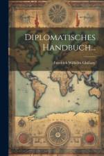 Diplomatisches Handbuch... af Friedrich Wilhelm Ghillany