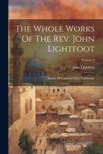 The Whole Works Of The Rev. John Lightfoot af John Lightfoot