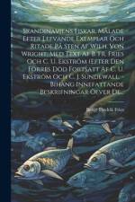Skandinaviens Fiskar, Målade Efter Lefvande Exemplar Och Ritade På Sten Af Wilh. Von Wright, Med Text Af B. Fr. Fries Och C. U. Ekström (efter Den Förres Död Fortsatt Af C. U. Ekström Och C. J. Sundewall. - Bihang Innefattande Beskrifningar Öfver De... af Bengt Fredrik Fries