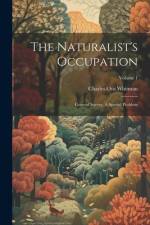 The Naturalist's Occupation af Charles Otis Whitman