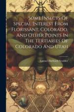 Some Insects Of Special Interest From Florissant, Colorado, And Other Points In The Tertiaries Of Colorado And Utah af Samuel Hubbard Scudder