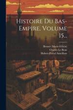 Histoire Du Bas-empire, Volume 15... af Charles Le Beau