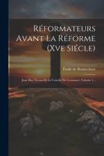 Réformateurs Avant La Réforme (xve Siécle) af Ãmile de Bonnechose