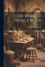 The Work Of George W. Joy af George William Joy